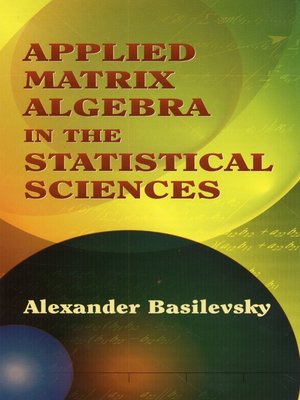 cover image of Applied Matrix Algebra in the Statistical Sciences